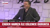 İSTANBUL’UN NEŞESİ TUZLA’NIN SESİ: ENDER HAMZA HER YERDE