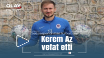 KEREM AZ HAYATINI KAYBETTİ